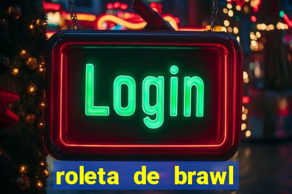 roleta de brawl stars 2024